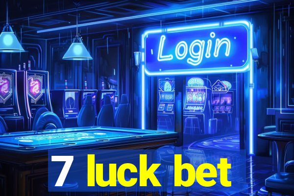 7 luck bet